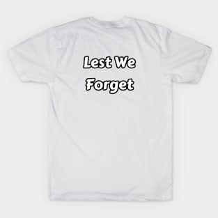 Lest We Forget T-Shirt T-Shirt